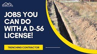 Jobs You Can Do With a D-56 License! Trenching Only Contractor License in California!