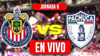 CHIVAS VS PACHUCA EN VIVO JORNADA 8 LIGA MX CLAUSURA 2025/ PREVIA Y ANÁLISIS Y COMENTARIOS