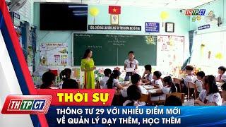 Thông tư 29 với nhiều điểm mới về quản lý dạy thêm, học thêm | Cần Thơ TV