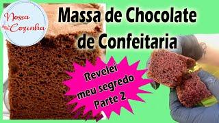 Revelei meu segredo - Parte 2 - Bolo de Chocolate de Confeitaria - Massa da Fátima Barros