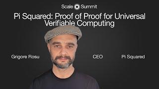 Presentation: Proof of Proof for Universal Verifiable Computing   Grigore Rosu, CEO, Pi Squared