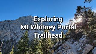 Exploring Mt Whitney Portal and Trailhead