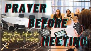 PRAY THIS BEFORE YOU START YOUR MEETING - A prayer before meeting!