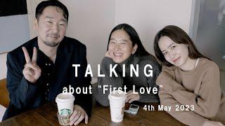 Talking about "First Love"