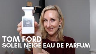 NEW TOM FORD SOLEIL NEIGE EAU DE PARFUM | FALL/WINTER  FRAGRANCE REVIEW