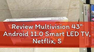 Review Multivision 43" Android 11.0 Smart LED TV, Netflix, Smart HDR, Dolby Audio, Voice Control