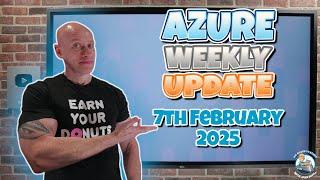 Azure Update - 7th February 2025