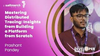 Mastering Distributed Tracing: Insights from Building a Platform from Scratch -  Prashant Pandey