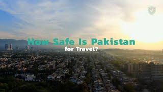 How Safe Is Pakistan for Travel?