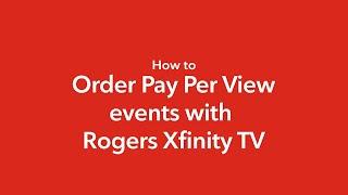 How to order Pay Per View events with Rogers Xfinity TV