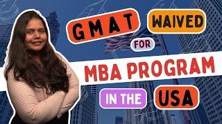 GMAT Waiver Universities For MBA programs In The USA | Study In USA For FALL 2024