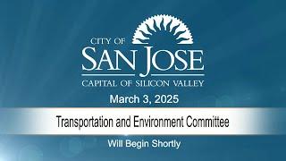 MAR 3, 2025 | Transportation & Environment Committee