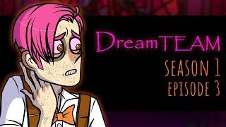 DREAMophrenia | Season 1 Episode 3 (Dream Team)