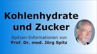 Kohlenhydrate und Zucker Stoffwechsel - Prof. Dr. med. Jörg Spitz - Spitzen-Informationen