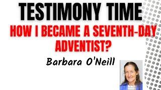 Testimony Time:How i became a Seventh-day Adventist? Barbara O’Neill