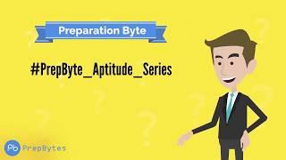 PrepBytes Placement Aptitude Questions Series: Question #12