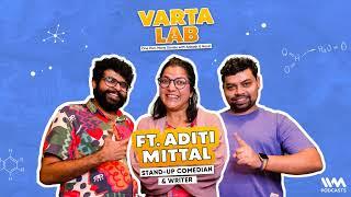 Varta Lab : S04 Ep. 04 : Feat. Aditi Mittal | Stand-up Comedian & Writer