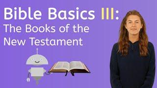 Bible Basics III: The Books of the New Testament - Bible Basics for Kids!