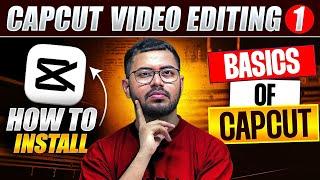 CapCut VIDEO EDITING 01 || How to Install CapCut? + All Basics Covered || Shadab Alam