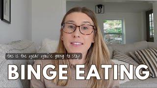 This Is the Year You’re Going to Stop Binge Eating, and Here’s How You’re Going to Do It.