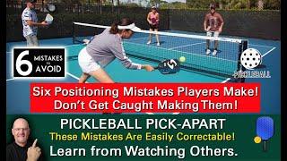 Pickleball! 6 Positioning Mistakes Players Make!  All Are Easy To Correct! Learn By Watching Others!