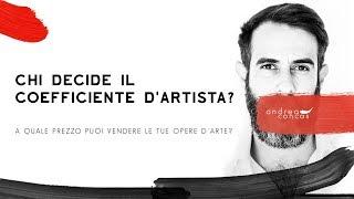 CHI DECIDE IL COEFFICIENTE D'ARTISTA? A quale prezzo puoi vendere le opere /ArteConcas/Andrea Concas