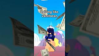 editing like vanilbean 