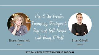 How to Use Creative Financing Strategies to Buy and Sell Homes with Brian O’Neill