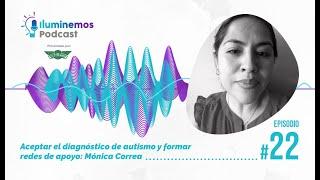 Episodio 22- 2 Temporada 3 Aceptar el diagnóstico de autismo y formar redes de apoyo: Mónica Correa.