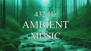 432 Hz Ambient Music - Relax Meditation Concentration Sleep