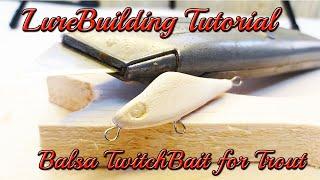 A to Z Lure Building Tutorial| #Trout #Minnow #Balsa #TwitchBait