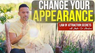 How to Manifest Changing Your Appearance | Law of Attraction Secrets [MUST WATCH!!]