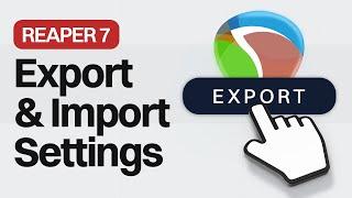 REAPER 7: How to export & import settings