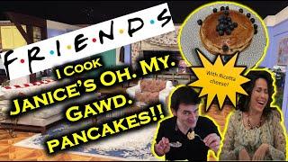 Friends // Janice's Oh. My. Gawd. pancakes! Recipe // Pancakes //