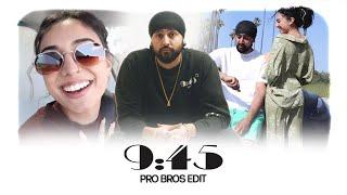 9:45 (Pro Bros Edit)