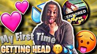 STORYTIME: MY FIRST TIME GETTING HEAD ! | THINGS GOT INTENSE !!