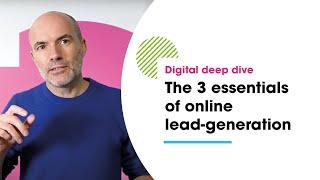 Digital deep dive #1 - The 3 essentials of online lead generation - with Steve Brennan