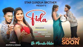 FIDA || UP COMING HO MUNDA VIDEO || STAR GUNDHUA BROTHERS PRESENT ||FULL HD 1080p