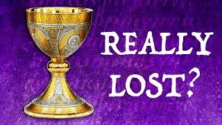 Is the Holy Grail REALLY Lost?