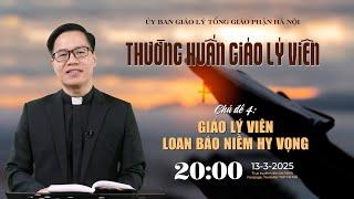 [TRỰC TIẾP] Thường huấn Giáo lý viên Tổng Giáo phận - Tuần 4 - 20h00, thứ Năm, ngày 13/03/2025