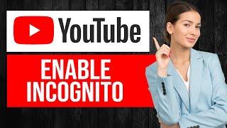 How to Turn On Incognito Mode on YouTube (PC & Laptop)