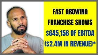 Fast Growing Franchise shows $645,156 of EBITDA ($2.4M in Revenue)*