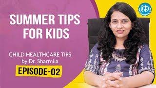 Summer Tips For Kids | Child Healthcare Tips By Dr Sharmila | Episode 2 | iDream Health