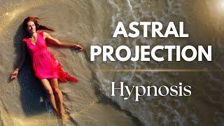 Astral Projection | Hypnosis to Have an Out of Body Experience