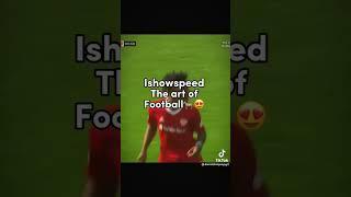Ishow speed The art of #football  #pubity #shorts #ishowspeed @IShowSpeed @ishowspeedvods2630