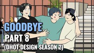 GOODBYE PART 8 (Dhot Design SEASON 2) - Animasi Sekolah