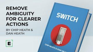 Remove Ambiguity For Clearer Actions | Insights From The Best-Seller 'Switch'