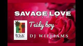 Savage Love ...Teidy Boy..prod by djwilliams@tms