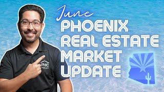 Phoenix Arizona Real Estate Market Update - June 2023