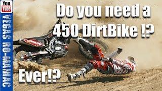 Do you really need a 450 Dirt bike? - Is a 250 enough !?